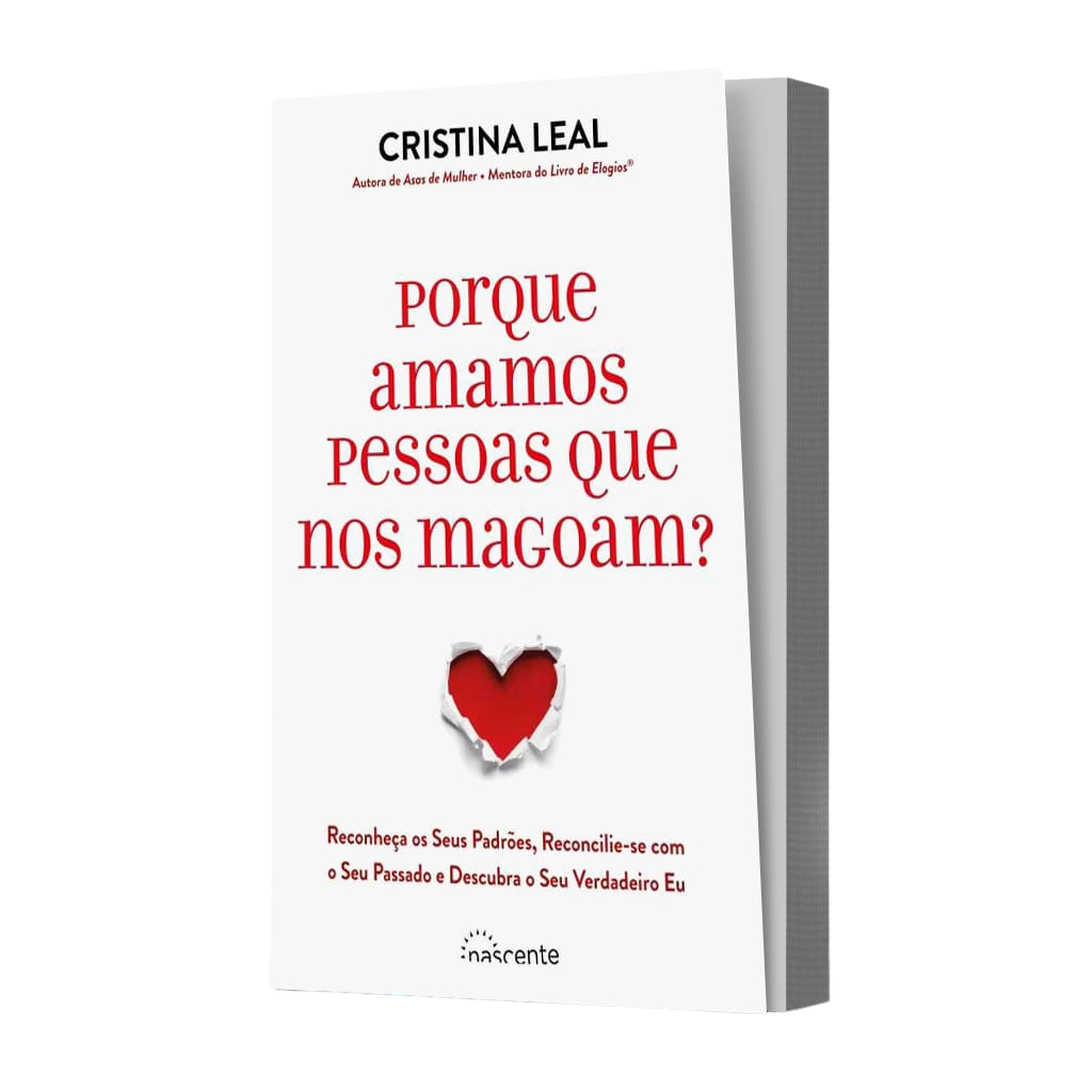 Porque amamos pessoas que nos magoam cristina leal